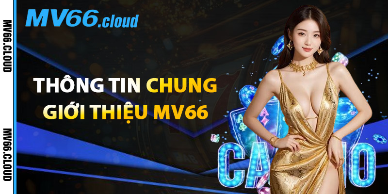 Giới Thiệu MV66 – Nhà Cái Uy Tín Với Hàng Triệu Người Chơi 1 Thông Tin Chung Giới Thiệu MV66